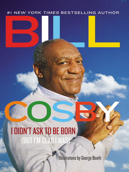 Title details for I Didn't Ask to Be Born by Bill Cosby - Available